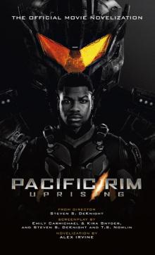 Pacific Rim Uprising--Official Movie Novelization
