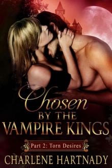 Part 2: Torn Desires (Chosen by the Vampire Kings: BBW Romance) Read online