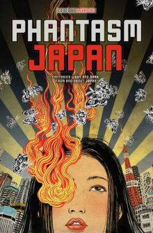 Phantasm Japan: Fantasies Light and Dark, From and About Japan Read online