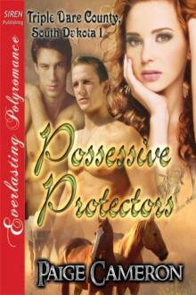 Possessive Protectors [Triple Dare County, South Dakota 1] (Siren Publishing Everlasting Polyromance) Read online