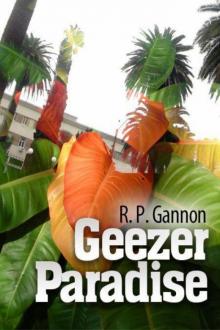 R.P. Gannon - Barney, Willey and Oscar 01 - Geezer Paradise Read online