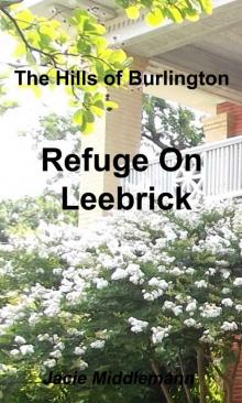 Refuge on Leebrick (The Hills of Burlington Book 4) Read online