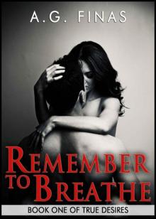 Remember to Breathe (Book One of the True Desires Series)