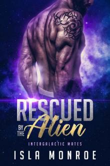 Rescued By The Alien: A Sci-fi Alien Romance (Intergalactic Mates Book 1)