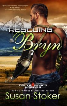 Rescuing Bryn: Delta Force Heroes, Book 6