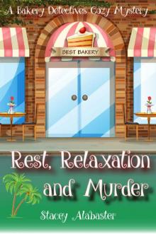 Rest, Relaxation and Murder: A Bakery Detectives Cozy Mystery Read online
