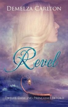 Revel: Twelve Dancing Princesses Retold (Romance a Medieval Fairytale Book 4) Read online