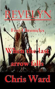 Revelyn: 1st Chronicles - When the last arrow falls Read online