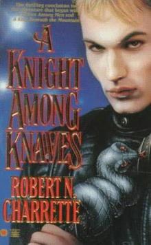 Robert Charrette - Arthur 03 - A Knight Among Knaves Read online