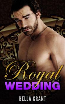 ROYAL WEDDING (A Billionaire Bad Boy Romance) Read online