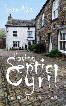 Saving Septic Cyril: The Illegal Gardener Part II (The Greek Village Collection Book 16) Read online