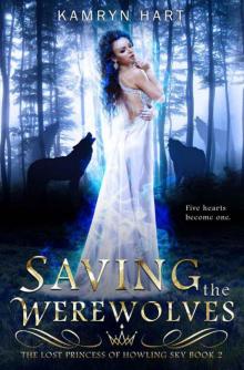 Saving The Werewolves (Lost Princess 0f Howling Sky Book 2) - A Reverse Harem Paranormal Werewolf Romance Series Read online