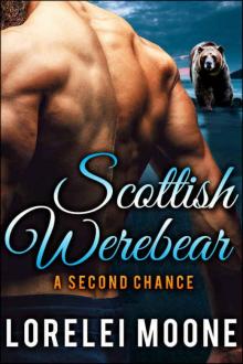 Scottish Werebear: A Second Chance: A BBW Bear Shifter Paranormal Romance (Scottish Werebears Book 6) Read online