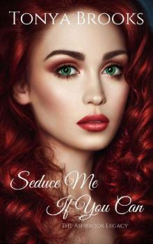 Seduce Me If You Can (The Ashbrook Legacy Book 1) Read online