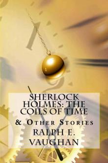 Sherlock Holmes: The Coils of Time & Other Stories (Sherlock Holmes Adventures Book 1) Read online