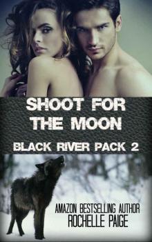 Shoot for the Moon (Black River Pack Book 2) Read online