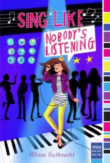 Sing Like Nobody's Listening Read online