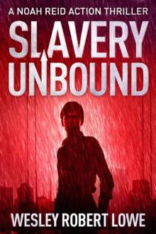 SLAVERY UNBOUND: Cruelty & Lust with the Emerging Eastern Mafia (Noah Reid Action Thriller series Book 4) Read online