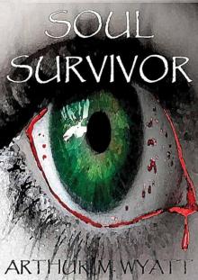 Soul Survivor: A gripping tale of the living, the dead, and the struggle to survive in an apocalyptic world.