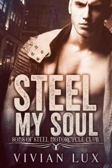 Steel My Soul (Motorcycle Club Romance) (Sons of Steel Motorcycle Club Book 4) Read online