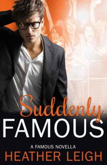 Suddenly Famous: A Famous Novella (Famous Series Book 5) Read online