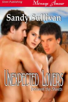 Sullivan, Sandy - Unexpected Lovers [Between the Sheets 2] (Siren Publishing Ménage Amour) Read online