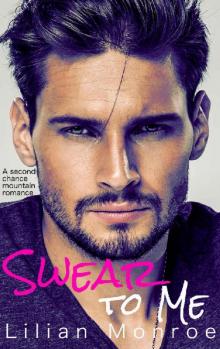 Swear to Me: A Second Chance Mountain Man Romance (Clarke Brothers Series Book 2)