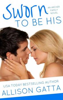 Sworn to Be His (The Archer Family Book 3) Read online