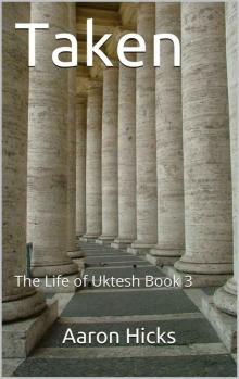 Taken: The Life of Uktesh Book 3 Read online