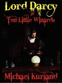 Ten Little Wizards: A Lord Darcy Novel Read online