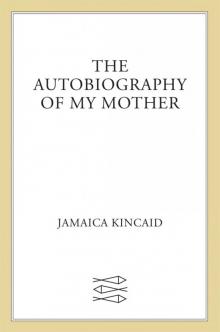 The Autobiography of My Mother Read online