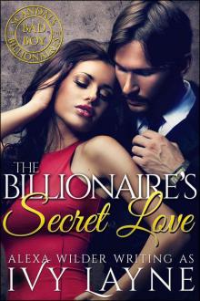 The Billionaire’s Secret Love (A 'Scandals of the Bad Boy Billionaires' Romance) Read online