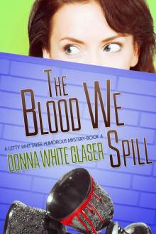 The Blood We Spill: Suspense with a Dash of Humor (A Letty Whittaker 12 Step Mystery Book 4) Read online