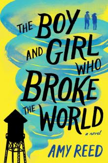 The Boy and Girl Who Broke the World Read online