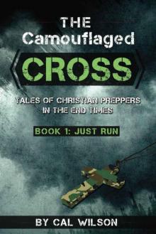The Camouflaged Cross: Tales Of Christian Preppers In The End Times (Just Run Book 1)