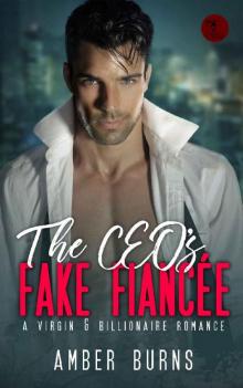 The CEO’s Fake Fiancee: (A Virgin & Billionaire Romance)