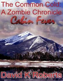 The Common Cold (Book 2): A Zombie Chronicle-Cabin Fever