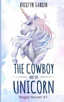 The Cowboy and the Unicorn (Hogar Haven Book 1)