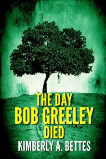 The Day Bob Greeley Died Read online
