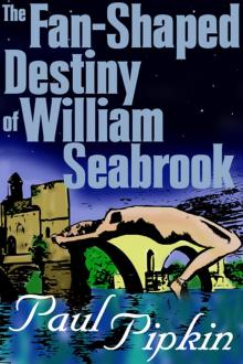 The Fan-Shaped Destiny of William Seabrook Read online