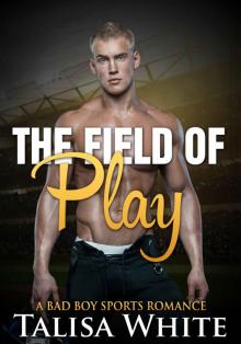 The Field of Play: A Bad Boy Sports Romance (Football Romance, Alpha Male, Menage)