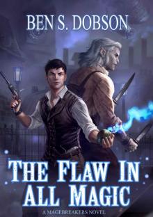 The Flaw in All Magic (Magebreakers Book 1) Read online