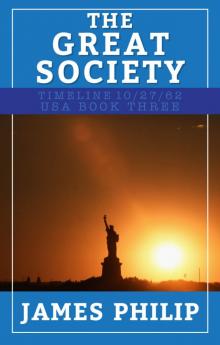 The Great Society (Timeline 10/27/62 - USA Book 3) Read online