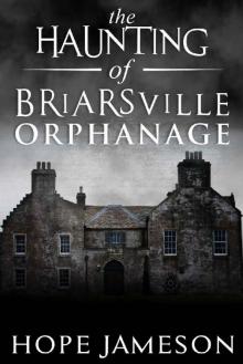 The Haunting of Briarsville Orphanage