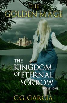 The Kingdom of Eternal Sorrow (The Golden Mage Book 1) Read online