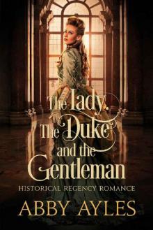 The Lady The Duke And The Gentleman: A Historical Regency Romance Novel Read online