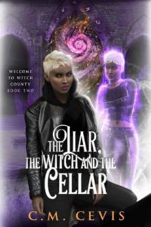 The Liar, The Witch and The Cellar (Welcome To Witch County Book 2) Read online