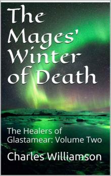 The Mages' Winter of Death: The Healers of Glastamear: Volume Two Read online