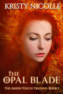 The Opal Blade (The Ashen Touch Trilogy Book 1) Read online