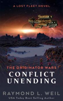 The Originator Wars: Conflict Unending: A Lost Fleet Novel Read online